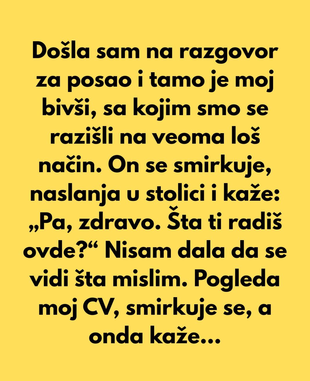 Došla sam na razgovor za posao i tamo je moj bivši, sa kojim smo se razišli na veoma loš način… - featured image