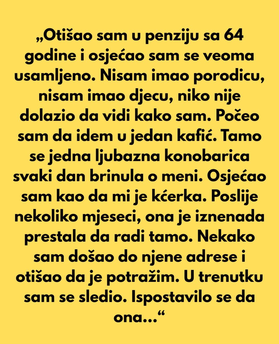 Nakon što sam otišao u penziju sa 64 godine, osjećao sam se veoma usamljeno. - featured image