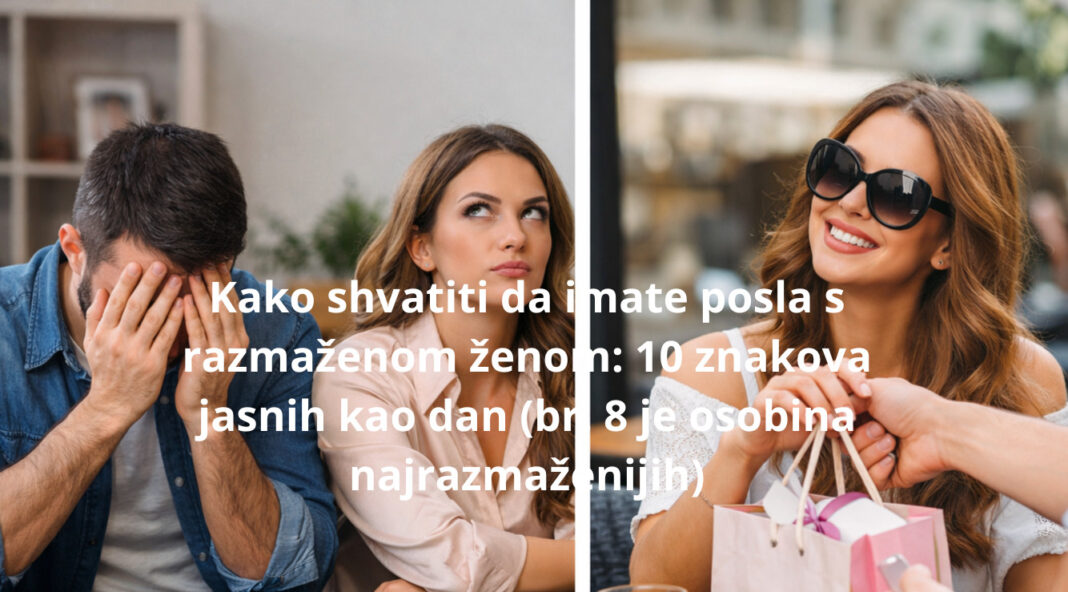 Kako shvatiti da imate posla s razmaženom ženom: 10 znakova jasnih kao dan (br. 8 je osobina najrazmaženijih) - featured image Kako shvatiti da imate posla s razmaženom ženom: 10 znakova jasnih kao dan (br. 8 je osobina najrazmaženijih) - featured image