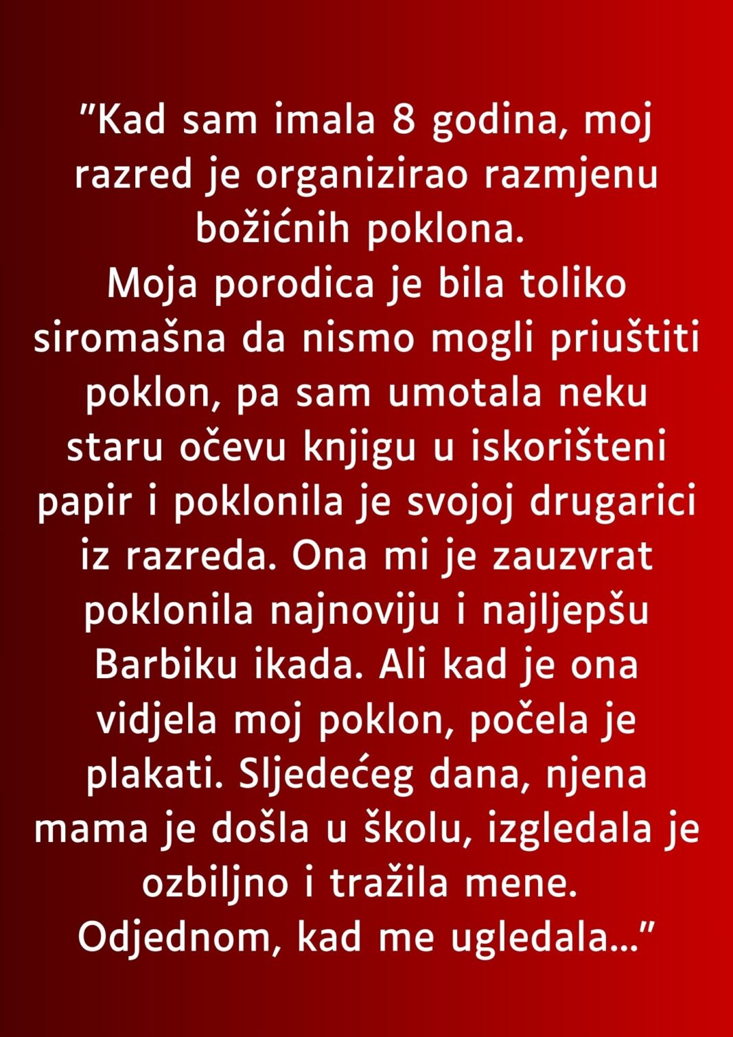 “Sa osam godina razred je organizovao podjelu poklona- A ja sam toliko siromasna bila da sam u papir umotala…” - featured image “Sa osam godina razred je organizovao podjelu poklona- A ja sam toliko siromasna bila da sam u papir umotala…” - featured image