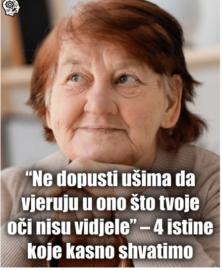 “Ne dopusti ušima da vjeruju u ono što tvoje oči nisu vidjele” – 4 istine koje kasno shvatimo - featured image “Ne dopusti ušima da vjeruju u ono što tvoje oči nisu vidjele” – 4 istine koje kasno shvatimo - featured image