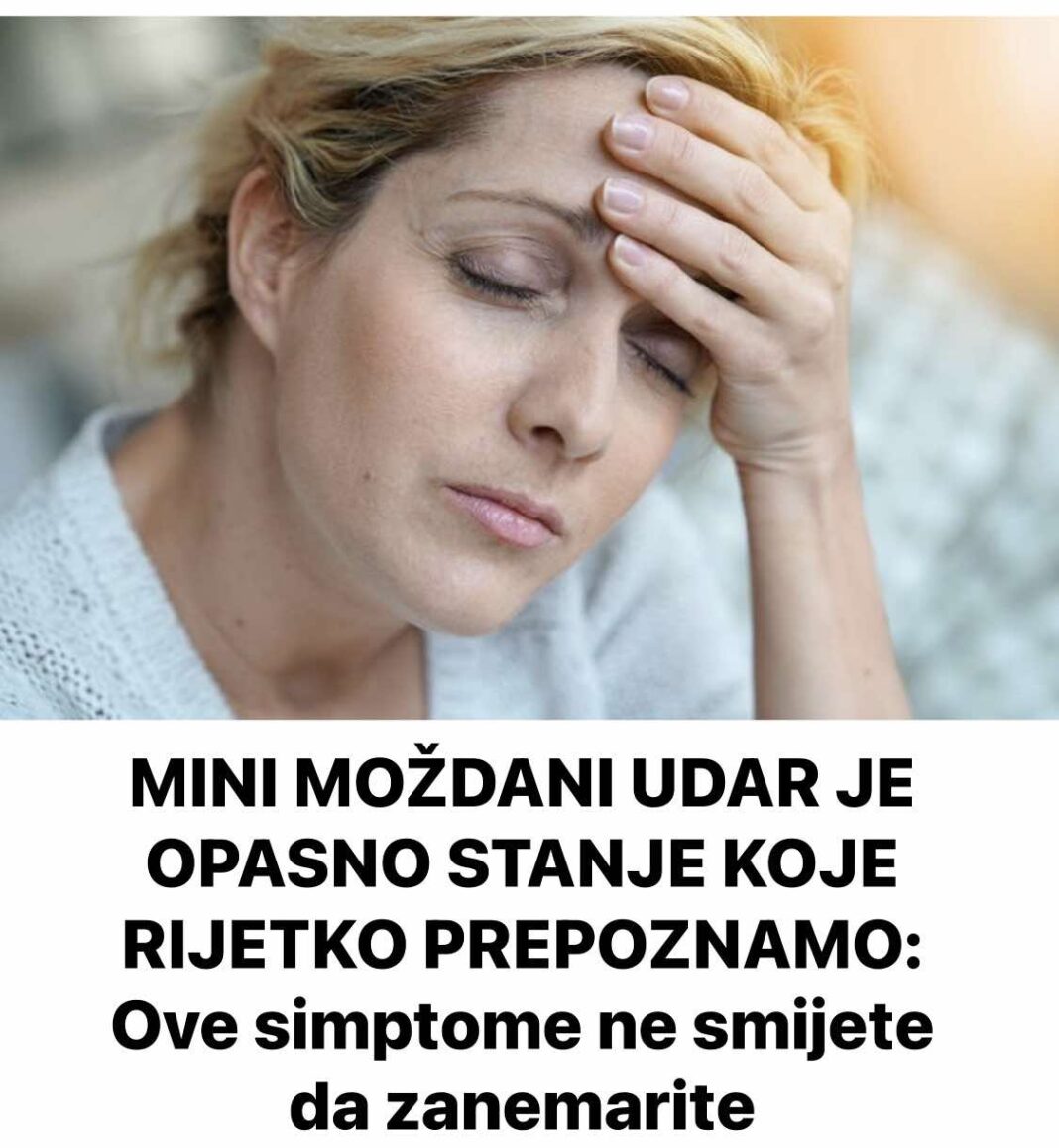 MINI MOŽDANI UDAR JE OPASNO STANJE KOJE RIJETKO PREPOZNAMO: Ove simptome ne smijete da zanemarite - featured image MINI MOŽDANI UDAR JE OPASNO STANJE KOJE RIJETKO PREPOZNAMO: Ove simptome ne smijete da zanemarite - featured image