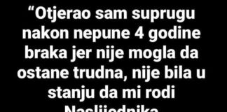 “Nakon 4 godine braka otjerao sam SUPRUGU JER mi nije mogla roditi nasljednika…” “Nakon 4 godine braka otjerao sam SUPRUGU JER mi nije mogla roditi nasljednika…” - featured image