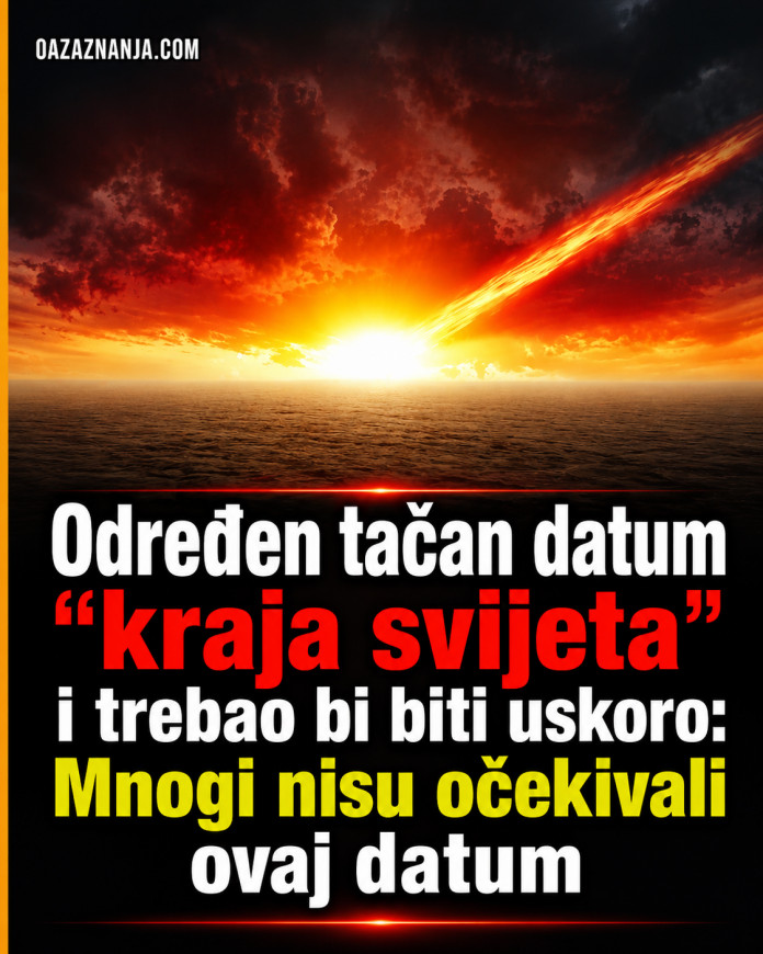 Određen Točan datum ‘kraja svijeta’ i trebao bi biti uskoro! Ovo mnogi nisu očekivali - featured image Određen Točan datum ‘kraja svijeta’ i trebao bi biti uskoro! Ovo mnogi nisu očekivali - featured image