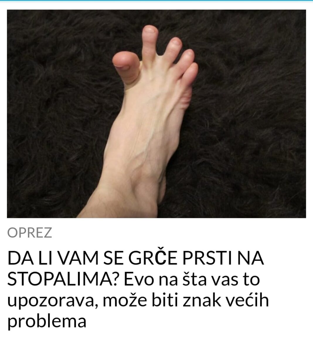 DA LI VAM SE GRČE PRSTI NA STOPALIMA? Evo Na Šta Vas To Upozorava, Može Biti Znak Većih Problema - featured image DA LI VAM SE GRČE PRSTI NA STOPALIMA? Evo Na Šta Vas To Upozorava, Može Biti Znak Većih Problema - featured image