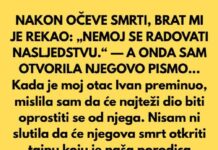 NAKON OČEVE SMRTI, BRAT MI JE REKAO: „NEM0J SE RADOVATI NASLJEDSTVU.“ — A 0NDA SAM OTVORILA NJEGOVO PISMO… NAKON OČEVE SMRTI, BRAT MI JE REKAO: „NEM0J SE RADOVATI NASLJEDSTVU.“ — A 0NDA SAM OTVORILA NJEGOVO PISMO… - featured image